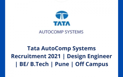 Tata AutoComp Systems Recruitment 2021 | Design Engineer | BE/ B.Tech | Pune | Off Campus