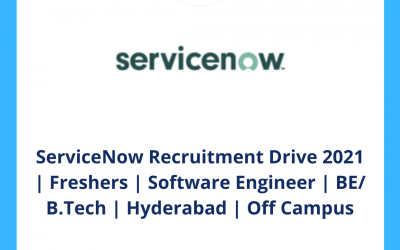ServiceNow Recruitment Drive 2021 | Freshers | Software Engineer | BE/ B.Tech | Hyderabad | Off Campus