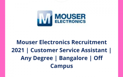 Mouser Electronics Recruitment 2021 | Customer Service Assistant | Any Degree | Bangalore | Off Campus
