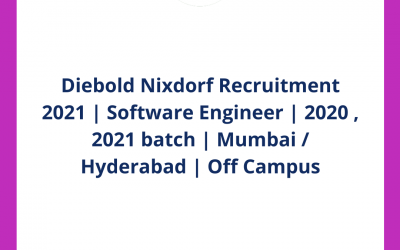 Diebold Nixdorf Recruitment 2021 | Software Engineer | 2020 , 2021 batch | Mumbai / Hyderabad | Off Campus