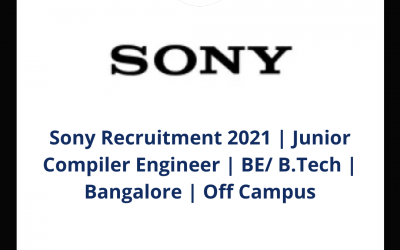 Sony Recruitment 2021 | Junior Compiler Engineer | BE/ B.Tech | Bangalore | Off Campus