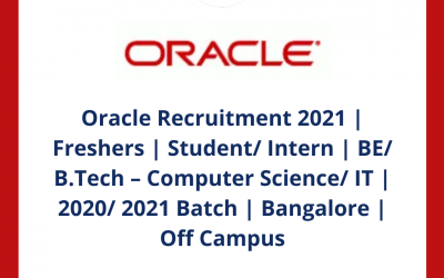 Oracle Recruitment 2021 | Freshers | Student/ Intern | BE/ B.Tech – Computer Science/ IT | 2020/ 2021 Batch | Bangalore | Off Campus