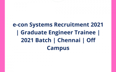 e-con Systems Recruitment 2021 | Graduate Engineer Trainee | 2021 Batch | Chennai | Off Campus