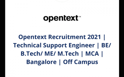 Opentext Recruitment 2021 | Technical Support Engineer | BE/ B.Tech/ ME/ M.Tech | MCA | Bangalore | Off Campus