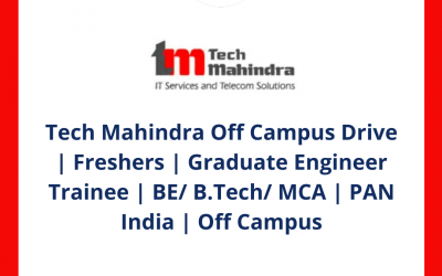 Tech Mahindra Off Campus Drive | Freshers | Graduate Engineer Trainee | BE/ B.Tech/ MCA | PAN India | Off Campus