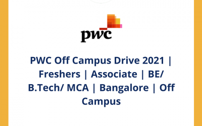PWC Off Campus Drive 2021 | Freshers | Associate | BE/ B.Tech/ MCA | Bangalore | Off Campus