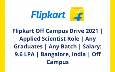 Flipkart Off Campus Drive 2021 | Applied Scientist Role | Any Graduates | Any Batch | Salary: 9.6 LPA | Bangalore, India | Off Campus