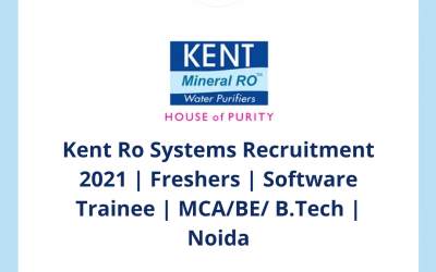 Kent Ro Systems Recruitment 2021 | Freshers | Software Trainee | MCA/BE/ B.Tech | Noida