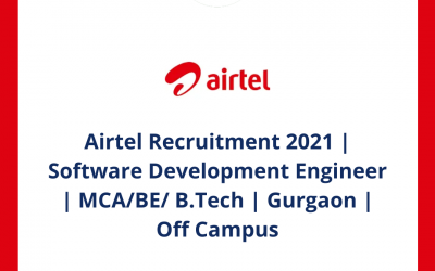 Airtel Recruitment 2021 | Software Development Engineer | MCA/BE/ B.Tech | Gurgaon | Off Campus