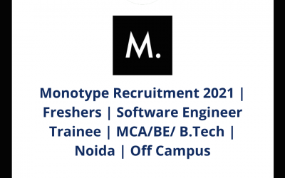 Monotype Recruitment 2021 | Freshers | Software Engineer Trainee | MCA/BE/ B.Tech | Noida | Off Campus