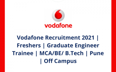 Vodafone Recruitment 2021 | Freshers | Graduate Engineer Trainee | MCA/BE/ B.Tech | Pune | Off Campus
