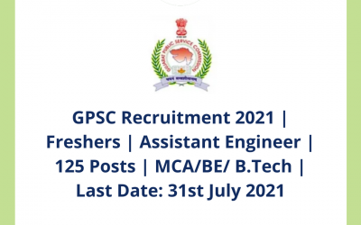 GPSC Recruitment 2021 | Freshers | Assistant Engineer | 125 Posts | MCA/BE/ B.Tech | Last Date: 31st July 2021