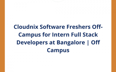 Cloudnix Software Freshers Off-Campus for Intern Full Stack Developers at Bangalore | Off Campus