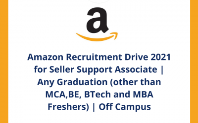 Amazon Recruitment Drive 2021 for Seller Support Associate | Any Graduation (other than MCA,BE, BTech and MBA Freshers) | Off Campus