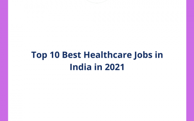 Top 10 Best Healthcare Jobs in India in 2021