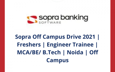 Sopra Off Campus Drive 2021 | Freshers | Engineer Trainee | MCA/BE/ B.Tech | Noida | Off Campus