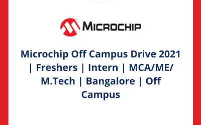 Microchip Off Campus Drive 2021 | Freshers | Intern | MCA/ME/ M.Tech | Bangalore | Off Campus
