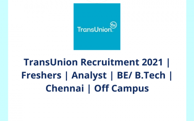 TransUnion Recruitment 2021 | Freshers | Analyst | BE/ B.Tech | Chennai | Off Campus