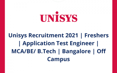 Unisys Recruitment 2021 | Freshers | Application Test Engineer | MCA/BE/ B.Tech | Bangalore | Off Campus