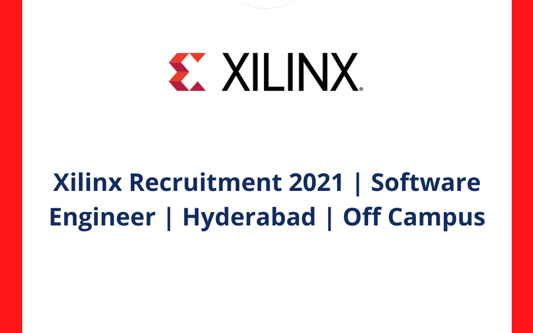 Xilinx Recruitment 2021 | Software Engineer | Hyderabad | Off Campus