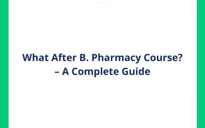 What After B. Pharmacy Course? â€“ A Complete Guide
