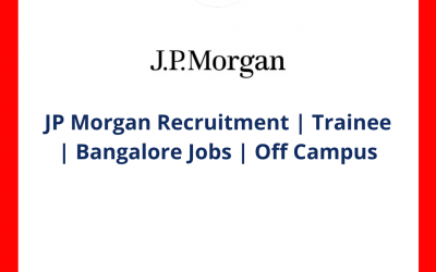 JP Morgan Recruitment | Trainee | Bangalore Jobs | Off Campus