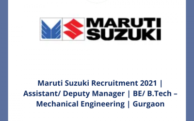 Maruti Suzuki Recruitment 2021 | Assistant/ Deputy Manager | BE/ B.Tech – Mechanical Engineering | Gurgaon