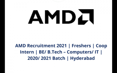 AMD Recruitment 2021 | Freshers | Coop Intern | BE/ B.Tech – Computers/ IT | 2020/ 2021 Batch | Hyderabad