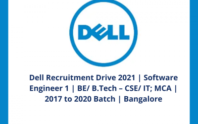 Dell Recruitment Drive 2021 | Software Engineer 1 | BE/ B.Tech – CSE/ IT; MCA | 2017 to 2020 Batch | Bangalore