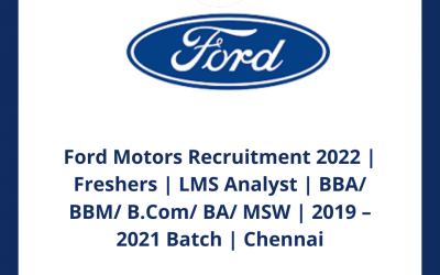 Ford Motors Recruitment 2022 | Freshers | LMS Analyst | BBA/ BBM/ B.Com/ BA/ MSW | 2019 – 2021 Batch | Chennai