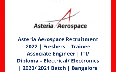 Asteria Aerospace Recruitment 2022 | Freshers | Trainee Associate Engineer | ITI/ Diploma – Electrical/ Electronics | 2020/ 2021 Batch | Bangalore