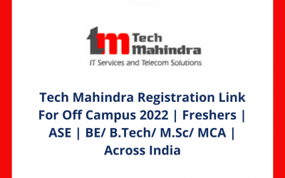 Tech Mahindra Registration Link For Off Campus 2022 | Freshers | ASE | BE/ B.Tech/ M.Sc/ MCA | Across India