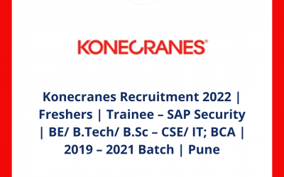 Konecranes Recruitment 2022 | Freshers | Trainee – SAP Security | BE/ B.Tech/ B.Sc – CSE/ IT; BCA | 2019 – 2021 Batch | Pune