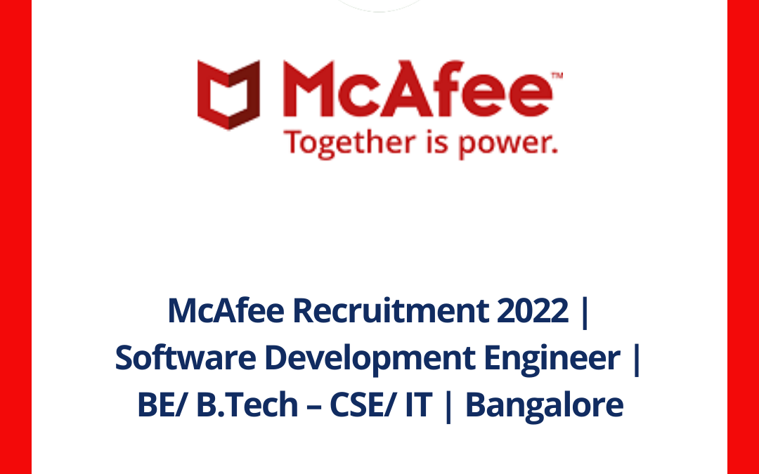 McAfee Recruitment 2022 | Software Development Engineer | BE/ B.Tech – CSE/ IT | Bangalore