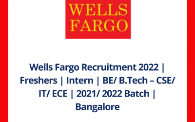 Wells Fargo Recruitment 2022 | Freshers | Intern | BE/ B.Tech – CSE/ IT/ ECE | 2021/ 2022 Batch | Bangalore