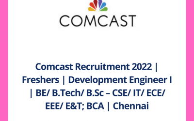 Comcast Recruitment 2022 | Freshers | Development Engineer I | BE/ B.Tech/ B.Sc – CSE/ IT/ ECE/ EEE/ E&T; BCA | Chennai