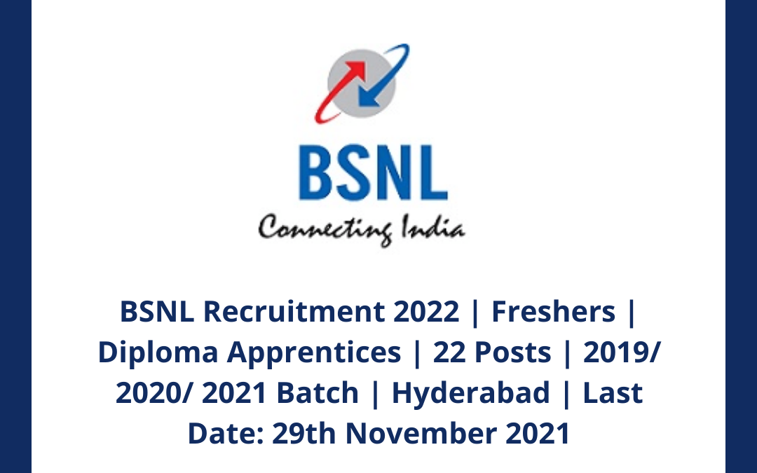 BSNL Recruitment 2022 | Freshers | Diploma Apprentices | 22 Posts | 2019/ 2020/ 2021 Batch | Hyderabad | Last Date: 29th November 2021