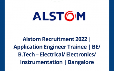 Alstom Recruitment 2022 | Application Engineer Trainee | BE/ B.Tech – Electrical/ Electronics/ Instrumentation | Bangalore