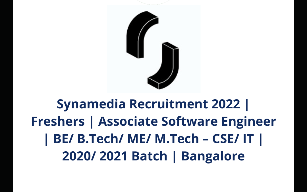 Synamedia Recruitment 2022 | Freshers | Associate Software Engineer | BE/ B.Tech/ ME/ M.Tech – CSE/ IT | 2020/ 2021 Batch | Bangalore