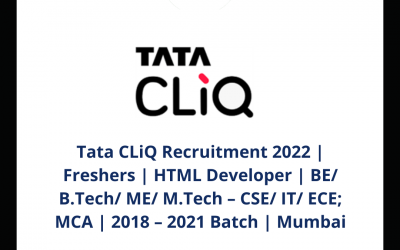 Tata CLiQ Recruitment 2022 | Freshers | HTML Developer | BE/ B.Tech/ ME/ M.Tech – CSE/ IT/ ECE; MCA | 2018 – 2021 Batch | Mumbai