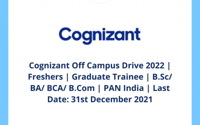 Cognizant Off Campus Drive 2022 | Freshers | Graduate Trainee | B.Sc/ BA/ BCA/ B.Com | PAN India | Last Date: 31st December 2021