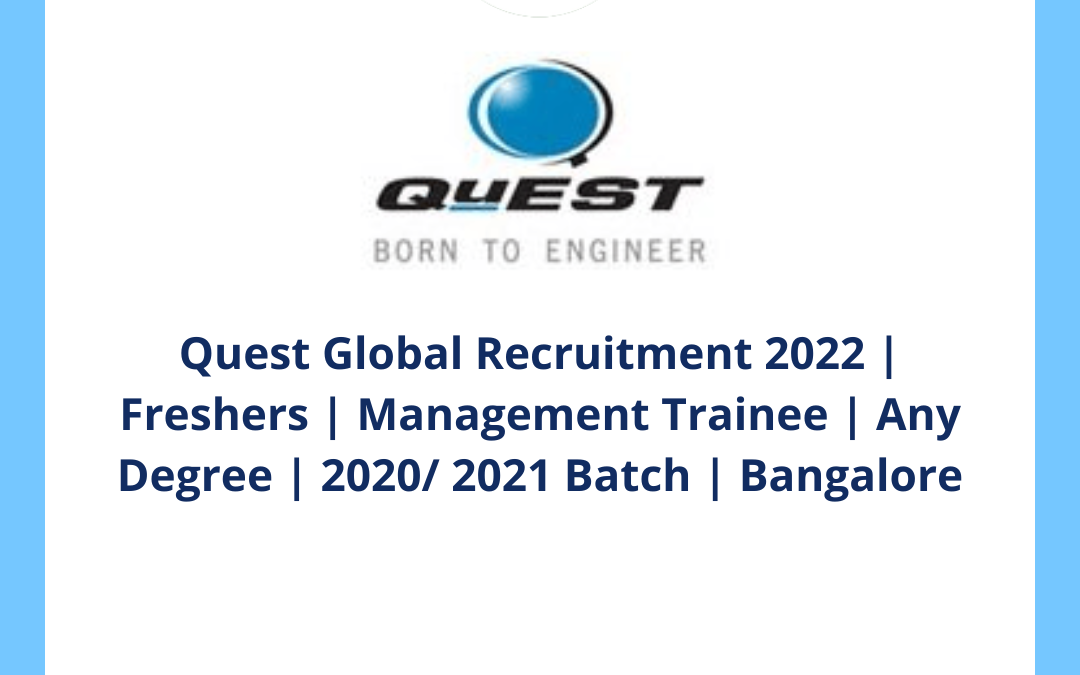 Quest Global Recruitment 2022 | Freshers | Management Trainee | Any Degree | 2020/ 2021 Batch | Bangalore