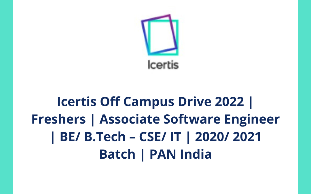 Icertis Off Campus Drive 2022 | Freshers | Associate Software Engineer | BE/ B.Tech – CSE/ IT | 2020/ 2021 Batch | PAN India