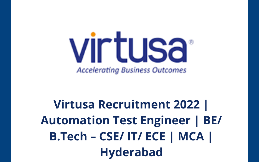 Virtusa Recruitment 2022 | Automation Test Engineer | BE/ B.Tech – CSE/ IT/ ECE | MCA | Hyderabad