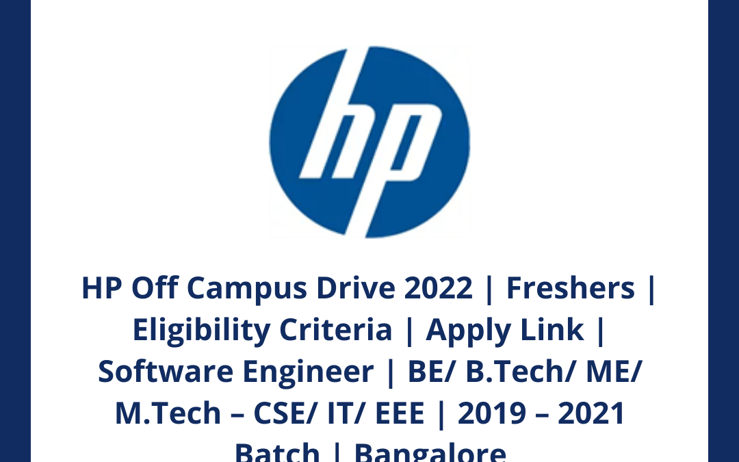 HP Off Campus Drive 2022 | Freshers | Eligibility Criteria | Apply Link | Software Engineer | BE/ B.Tech/ ME/ M.Tech – CSE/ IT/ EEE | 2019 – 2021 Batch | Bangalore