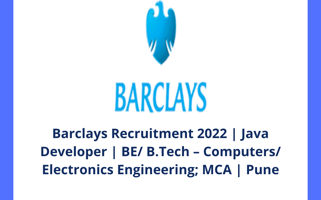 Barclays Recruitment 2022 | Java Developer | BE/ B.Tech – Computers/ Electronics Engineering; MCA | Pune