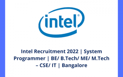Intel Recruitment 2022 | System Programmer | BE/ B.Tech/ ME/ M.Tech – CSE/ IT | Bangalore