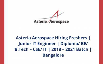 Asteria Aerospace Hiring Freshers | Junior IT Engineer | Diploma/ BE/ B.Tech – CSE/ IT | 2018 – 2021 Batch | Bangalore