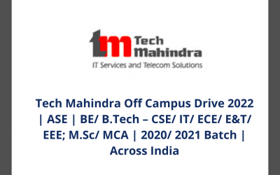 Tech Mahindra Off Campus Drive 2022 | ASE | BE/ B.Tech – CSE/ IT/ ECE/ E&T/ EEE; M.Sc/ MCA | 2020/ 2021 Batch | Across India