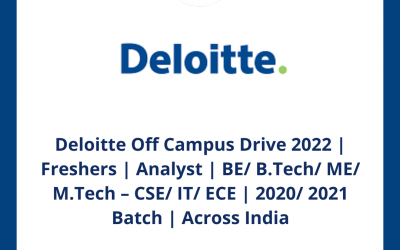 Deloitte Off Campus Drive 2022 | Freshers | Analyst | BE/ B.Tech/ ME/ M.Tech – CSE/ IT/ ECE | 2020/ 2021 Batch | Across India